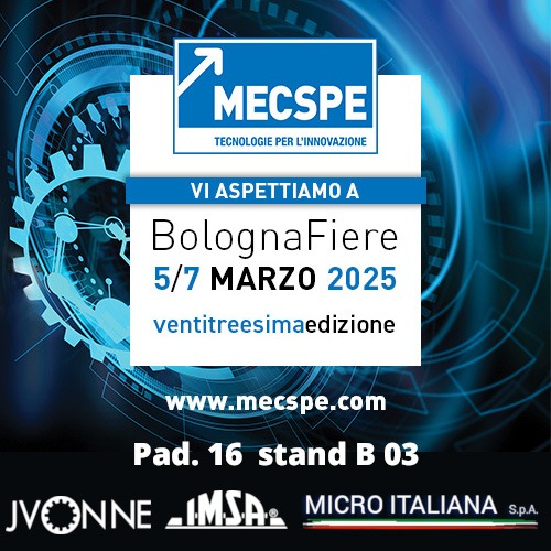 VI ASPETTIAMO A MECSPE - Bologna Fiere - 5-7 marzo 2025. JVONNE, IMSA, MICRO ITALIANA padiglione 16 stand B 03